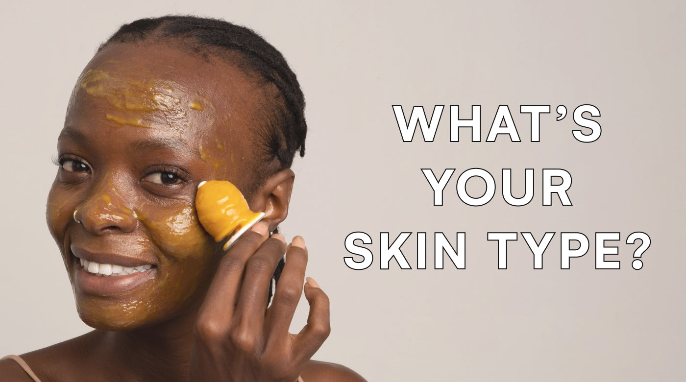 HOW DO I KNOW MY SKIN TYPE?
