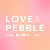 Love & Pebble Gift Card